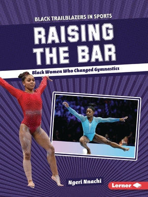 Raising the Bar: Black Women Who Changed Gymnastics by Nnachi, Ngeri