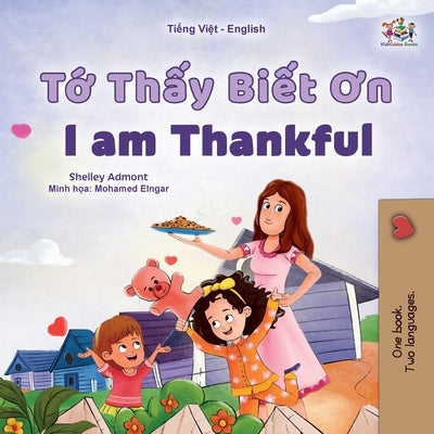 I am Thankful (Vietnamese English Bilingual Children's Book) by Admont, Shelley