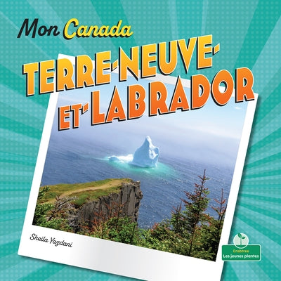 Terre-Neuve Et Labrador (Newfoundland and Labrador) by Yazdani, Sheila