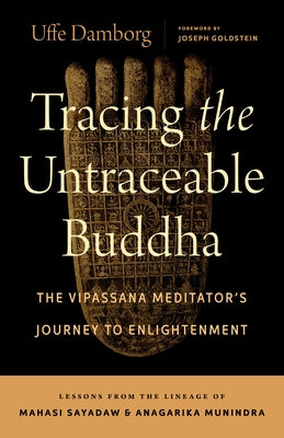 Tracing the Untraceable Buddha: The Vipassana Meditator's Journey to Enlightenment by Damborg, Uffe