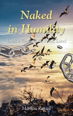 Naked in Humility: (With a Touch of the Finest Love) by Russell, Marilou