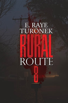 Rural Route 8 by Turonek, E. Raye