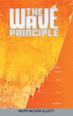 The Wave Principle by Elliott, Ralph Nelson