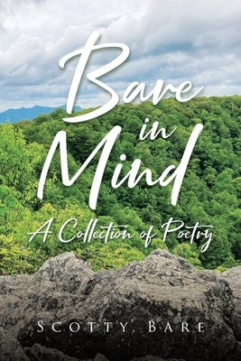 Bare in Mind: A Collection of Poetry by Bare, Scotty