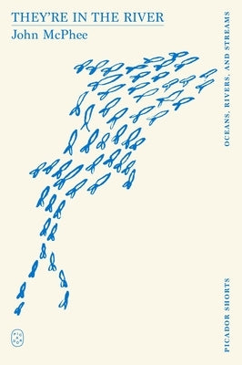 They're in the River (Picador Shorts) by McPhee, John