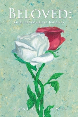 Beloved: Our Phenomenal Journey by Lewis, Nancy L.