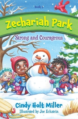 Zechariah Park: Strong and Courageous by Miller, Cindy Holt