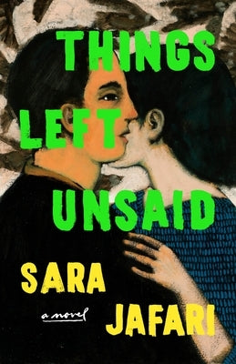 Things Left Unsaid by Jafari, Sara