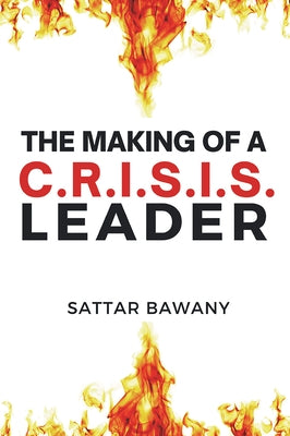 The Making of a C.R.I.S.I.S. Leader by Bawany, Sattar