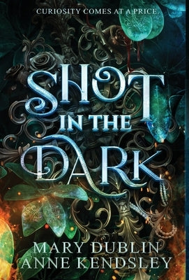 Shot in the Dark: A Spellbinding Enemies-to-Lovers Urban Fantasy Adventure by Dublin, Mary
