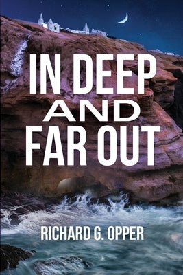 In Deep and Far Out by Opper, Richard G.
