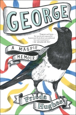 George: A Magpie Memoir by Hughes, Frieda