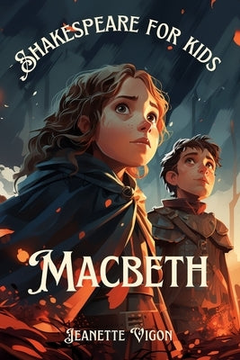 Macbeth Shakespeare for kids: Shakespeare in a language children will understand and love by Vigon, Jeanette