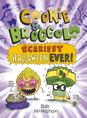 Cookie & Broccoli: Scariest Halloween Ever! by McMahon, Bob