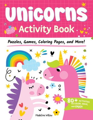 Unicorns Activity Book: Puzzles, Games, Coloring Pages, and More! by Willow, Madeline