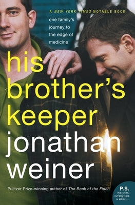 His Brother's Keeper: One Family's Journey to the Edge of Medicine by Weiner, Jonathan