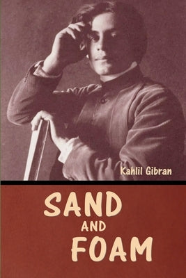 Sand and Foam by Gibran, Kahli