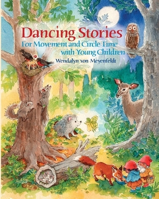 Dancing Stories: For Movement and Circle Time with Young Children by Von Meyenfeldt, Wendalyn