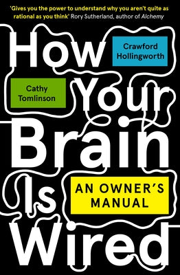 How Your Brain Is Wired: An Owner's Manual by Hollingworth, Crawford