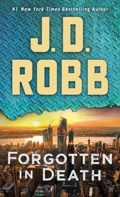 Forgotten in Death: An Eve Dallas Novel by Robb, J. D.