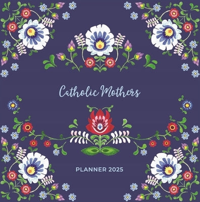 Catholic Mother's Planner 2025 by 