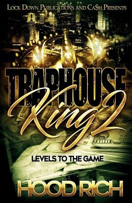 Traphouse King 2: Levels To The Game by Rich, Hood
