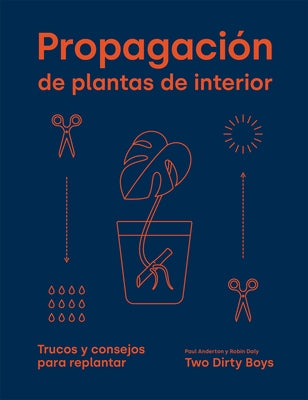 Propagación de Plantas de Interior: Trucos Y Consejos Para Replantar by Daly, Robin