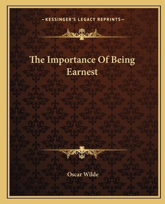 The Importance Of Being Earnest by Wilde, Oscar