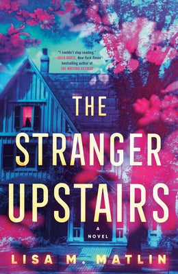 The Stranger Upstairs by Matlin, Lisa M.