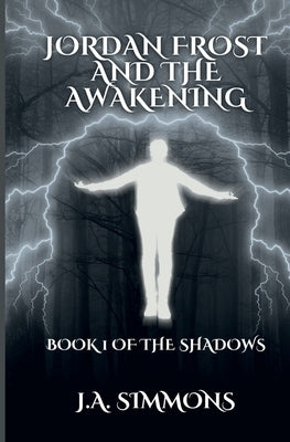 Jordan Frost And The Awakening: Book 1 of the Shadows by Simmons, J. a.