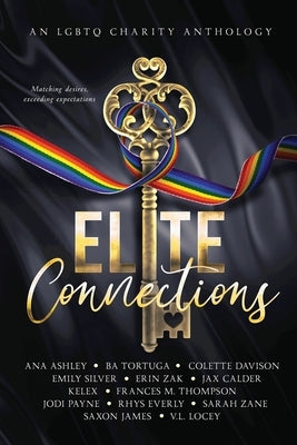 Elite Connections: an LGBTQ Romance Charity Anthology by Ashley, Ana