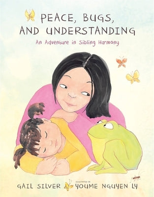 Peace, Bugs, and Understanding: An Adventure in Sibling Harmony by Silver, Gail