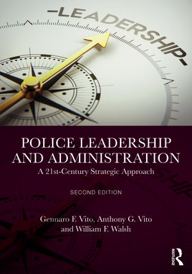 Police Leadership and Administration: A 21st-Century Strategic Approach by Vito, Gennaro F.