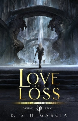 Of Love and Loss by Garcia, B. S. H.