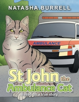 St John the Ambulance Cat: Based on a true story by Burrell, Natasha