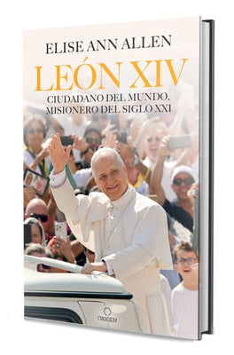El Papa León XIV. Ciudadano del Mundo, Misionero del Siglo XXI / Pope Leo XIV: Global Citizen, Missionary of the 21st Century by Allen, Elise Ann