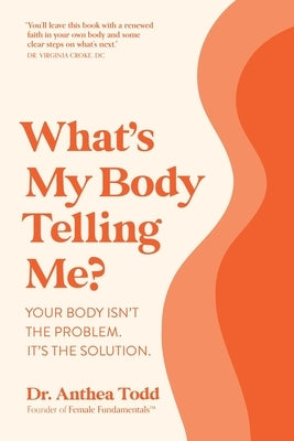 What's My Body Telling Me? by Todd, Anthea