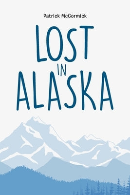 Lost in Alaska by McCormick, Patrick