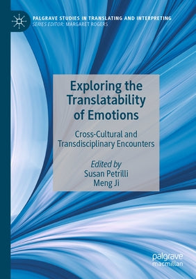Exploring the Translatability of Emotions: Cross-Cultural and Transdisciplinary Encounters by Petrilli, Susan