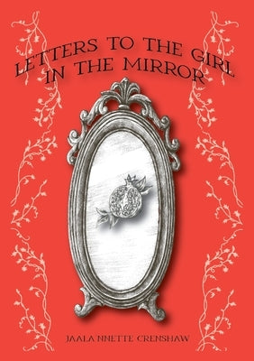 Letters to the Girl in the Mirror by Crenshaw, Jaala'nnette