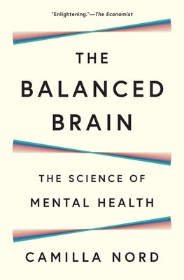 The Balanced Brain: The Science of Mental Health by Nord, Camilla