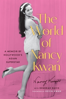 The World of Nancy Kwan: A Memoir by Hollywood's Asian Superstar by Kwan, Nancy