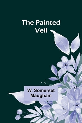 The Painted Veil by Maugham, W. Somerset