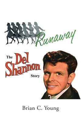 RUNAWAY - The Del Shannon Story by Young, Brian C.