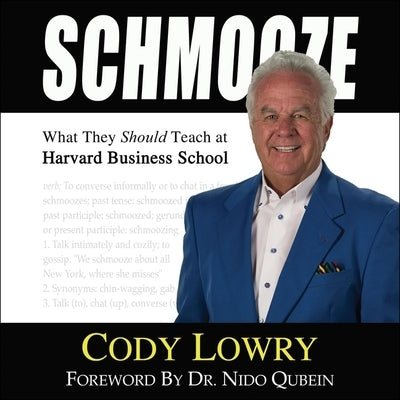 Schmooze Lib/E: What They Should Teach at Harvard Business School by Qubein, Nido