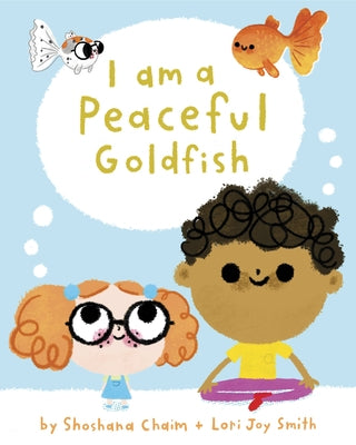 I Am a Peaceful Goldfish by Chaim, Shoshana