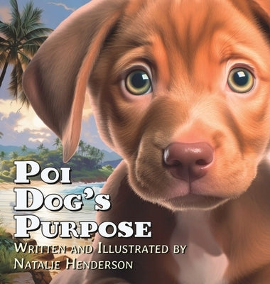 Poi Dog's Purpose: A Book About Self-Discovery and Belonging by Henderson