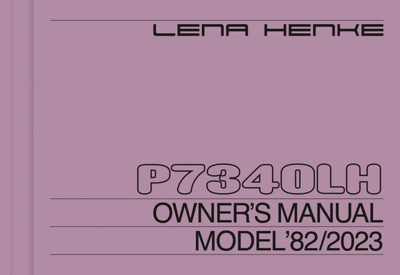 Lena Henke: P7340lh: Owner's Manual Model '82/2023 by Henke, Lena