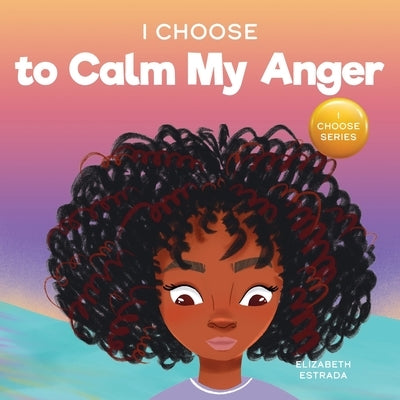 I Choose To Try Again: A Colorful, Picture Book About Perseverance and Diligence by Estrada, Elizabeth