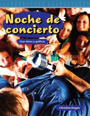 Noche de Concierto: Usar Datos Y Gráficas by Dugan, Christine